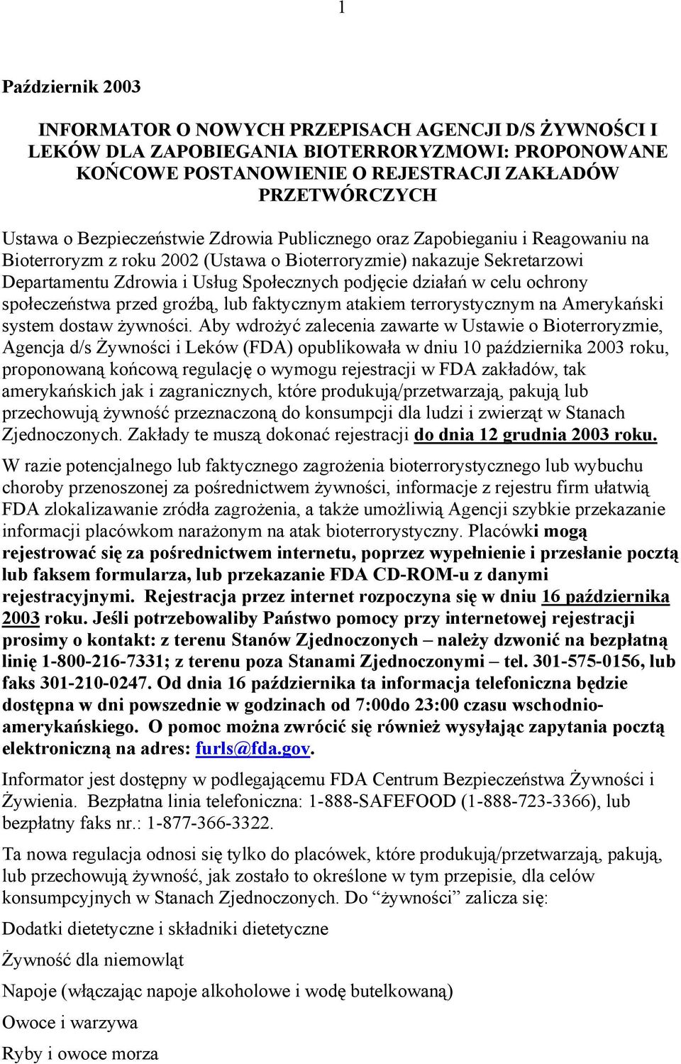 działań w celu ochrony społeczeństwa przed groźbą, lub faktycznym atakiem terrorystycznym na Amerykański system dostaw żywności.