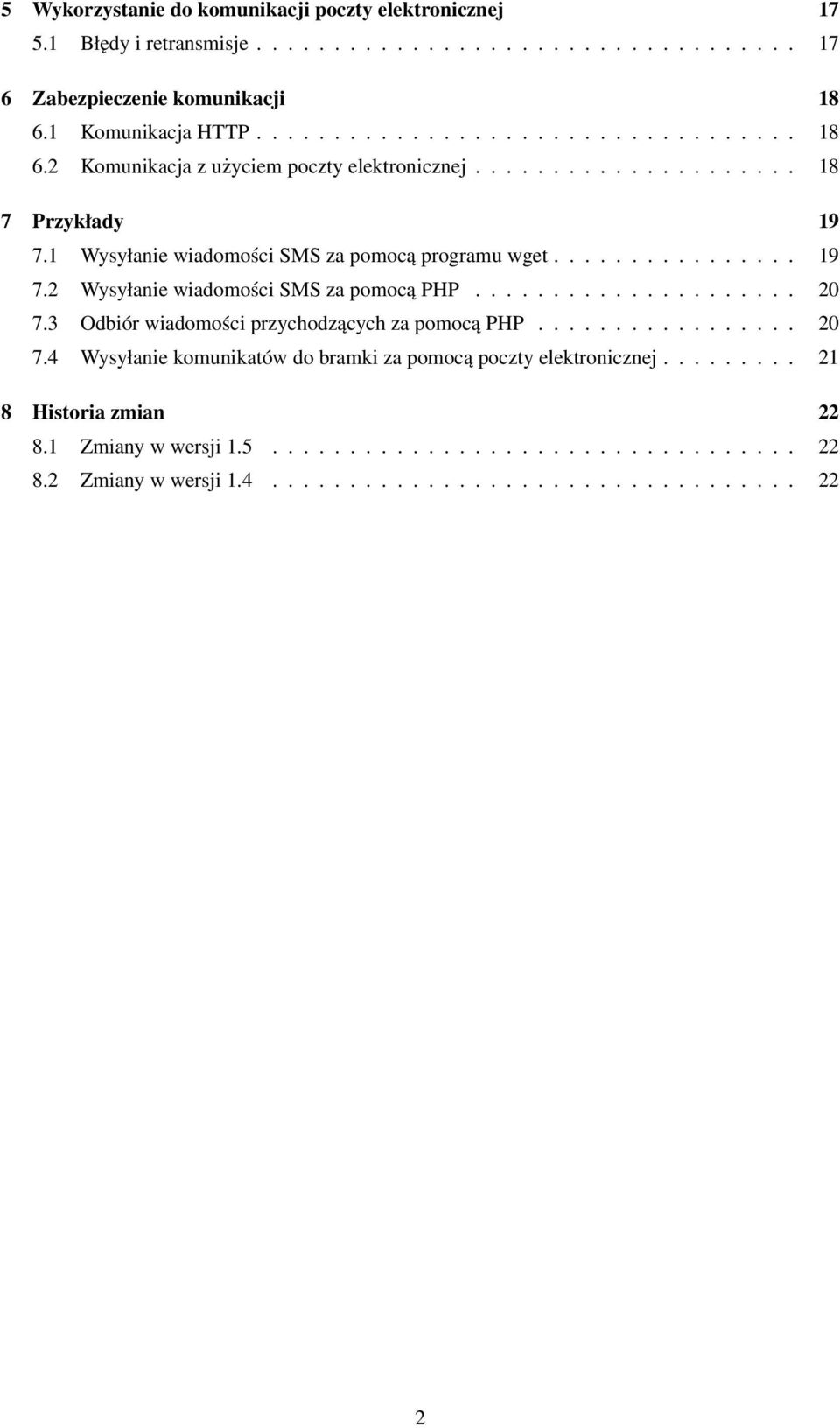 1 Wysyłanie wiadomości SMS za pomocą programu wget................ 19 7.2 Wysyłanie wiadomości SMS za pomocą PHP..................... 20 7.