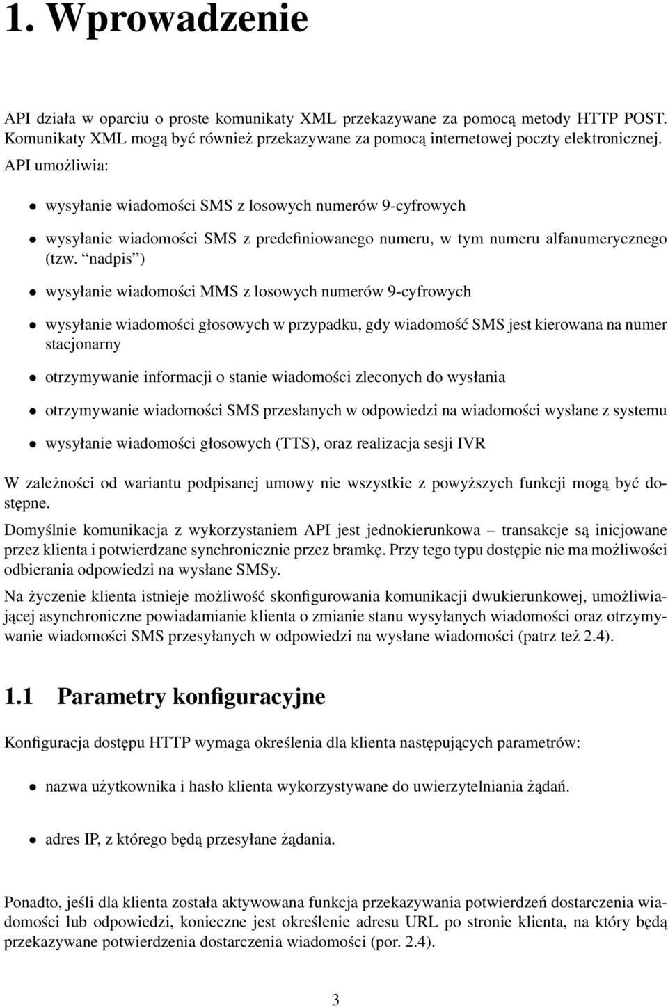 nadpis ) wysyłanie wiadomości MMS z losowych numerów 9-cyfrowych wysyłanie wiadomości głosowych w przypadku, gdy wiadomość SMS jest kierowana na numer stacjonarny otrzymywanie informacji o stanie