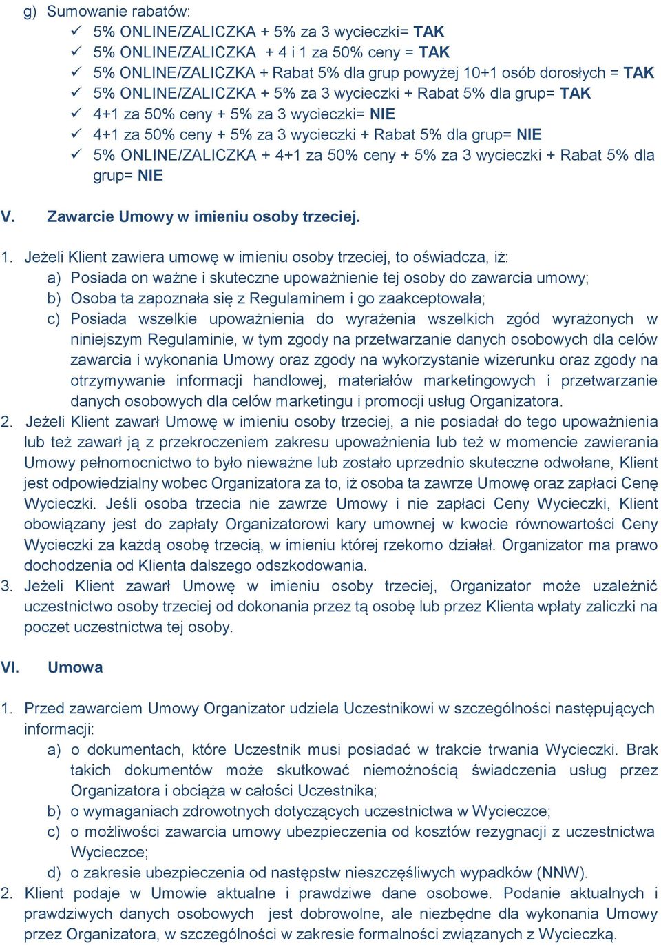 + 5% za 3 wycieczki + Rabat 5% dla grup= NIE V. Zawarcie Umowy w imieniu osoby trzeciej. 1.