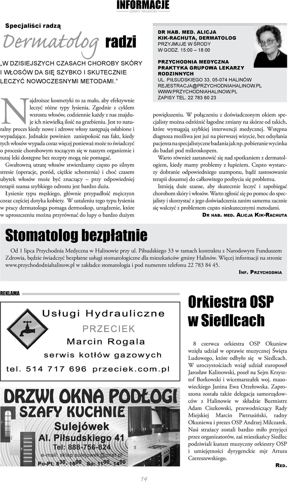 Zgodnie z cyklem wzrostu włosów, codziennie każdy z nas znajduje ich niewielką ilość na grzebieniu. Jest to naturalny proces kiedy nowe i zdrowe włosy zastępują osłabione i wypadające.