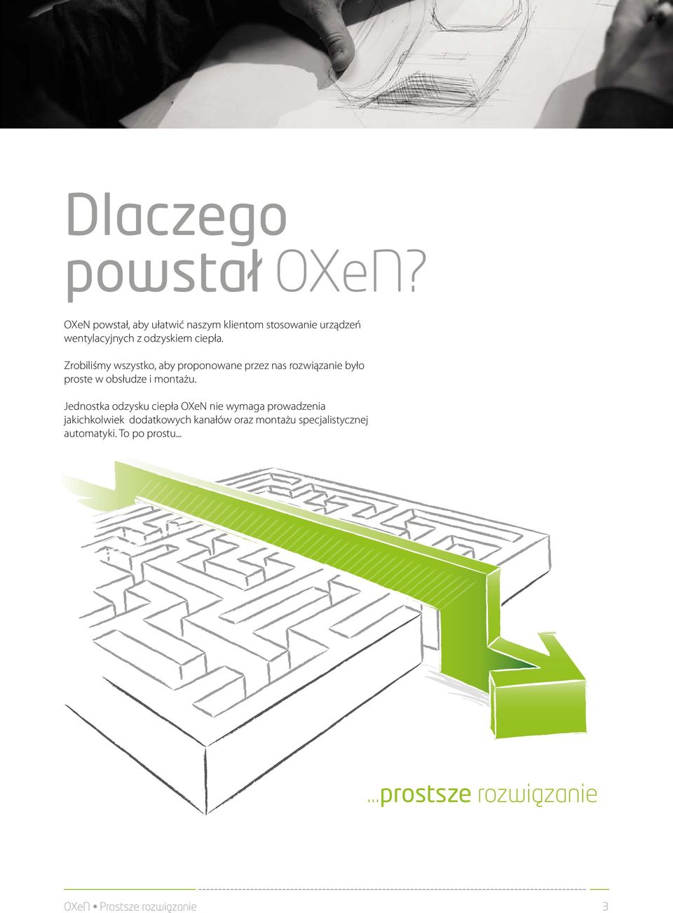 Zrobiliśmy wszystko, aby proponowane przez nas rozwiązanie było proste w obsłudze i montażu.