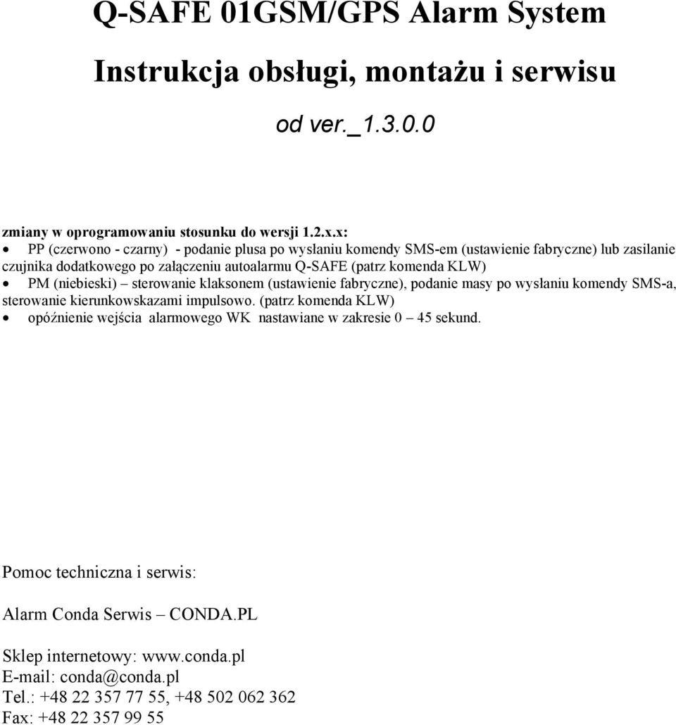 KLW) PM (niebieski) sterowanie klaksonem (ustawienie fabryczne), podanie masy po wysłaniu komendy SMS-a, sterowanie kierunkowskazami impulsowo.