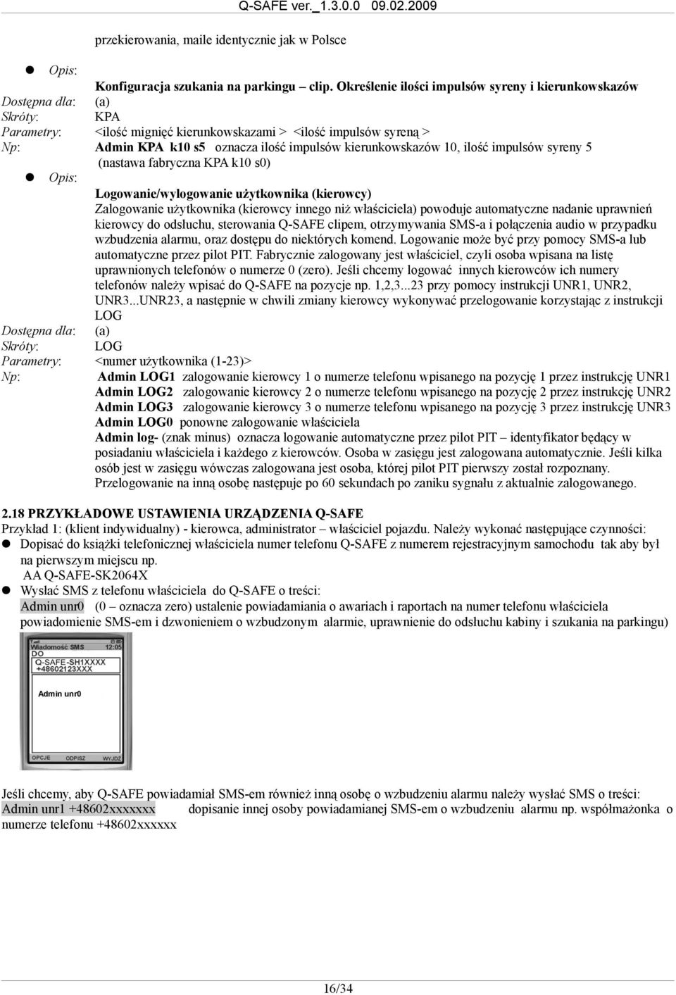 (nastawa fabryczna KPA k10 s0) Logowanie/wylogowanie użytkownika (kierowcy) Zalogowanie użytkownika (kierowcy innego niż właściciela) powoduje automatyczne nadanie uprawnień kierowcy do odsłuchu,