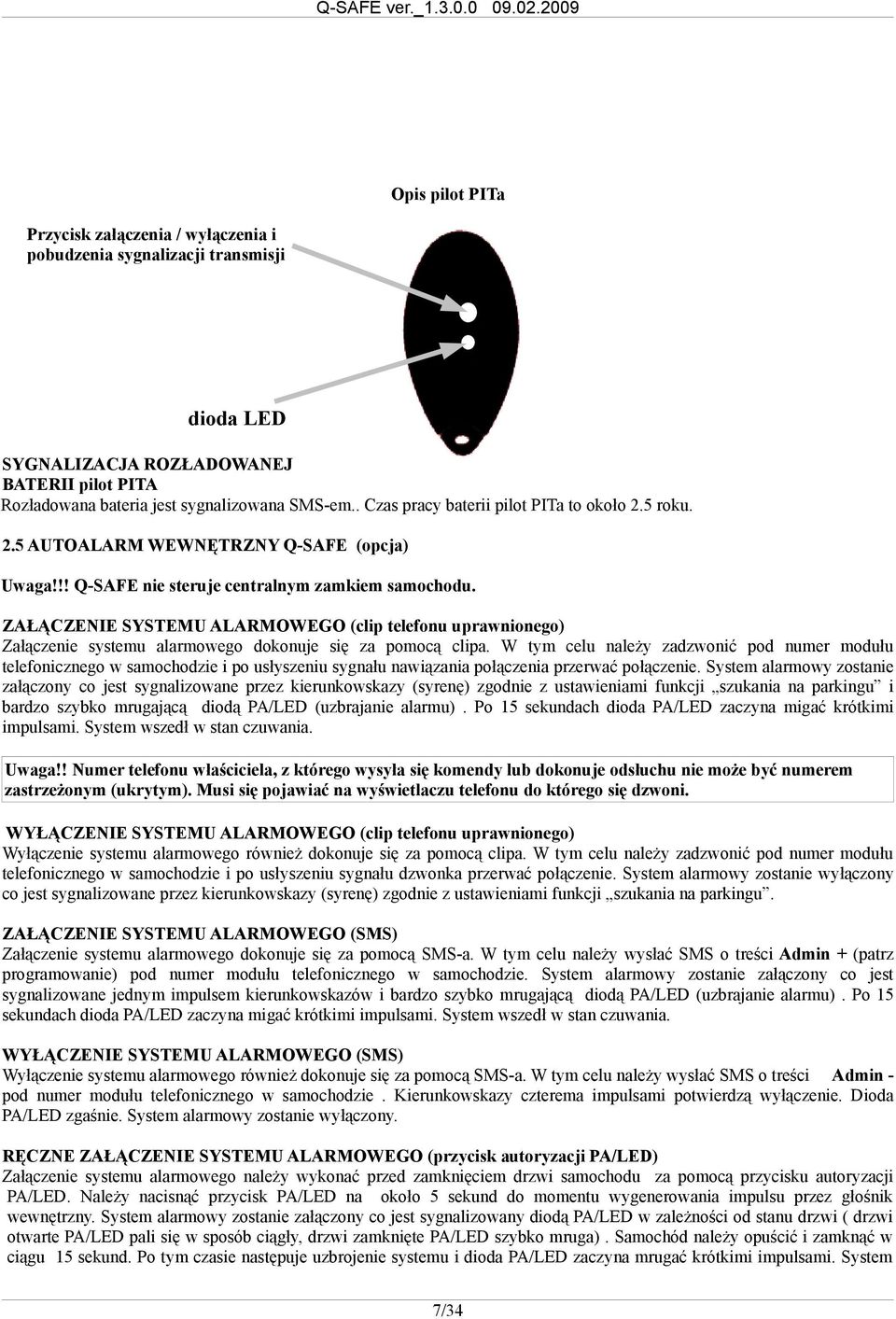 ZAŁĄCZENIE SYSTEMU ALARMOWEGO (clip telefonu uprawnionego) Załączenie systemu alarmowego dokonuje się za pomocą clipa.