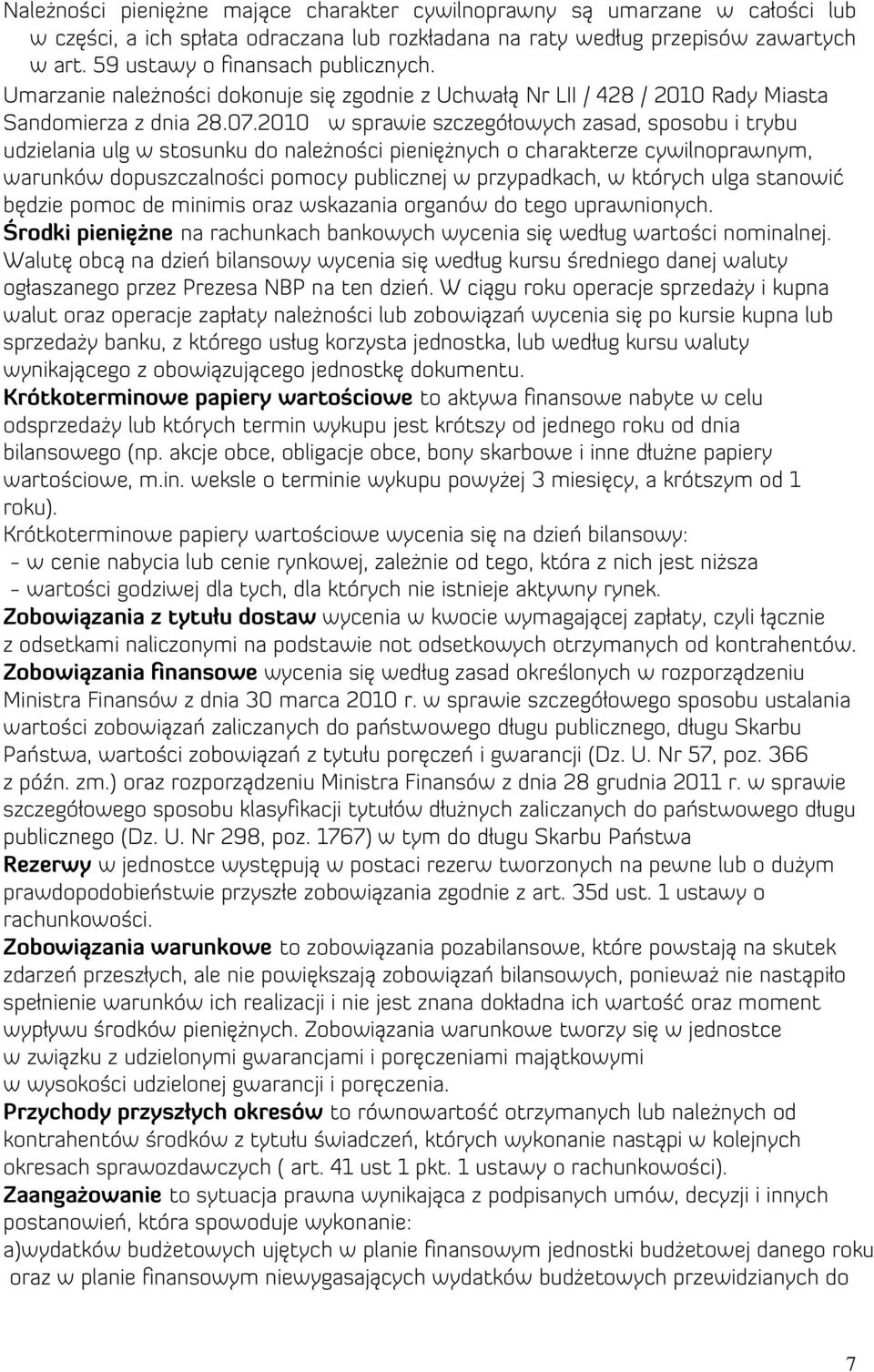 2010 w sprawie szczegółowych zasad, sposobu i trybu udzielania ulg w stosunku do należności pieniężnych o charakterze cywilnoprawnym, warunków dopuszczalności pomocy publicznej w przypadkach, w