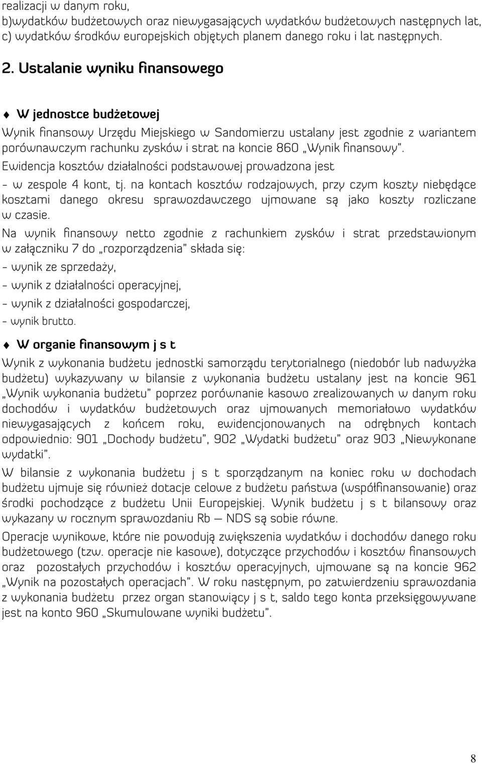 finansowy. Ewidencja kosztów działalności podstawowej prowadzona jest - w zespole 4 kont, tj.