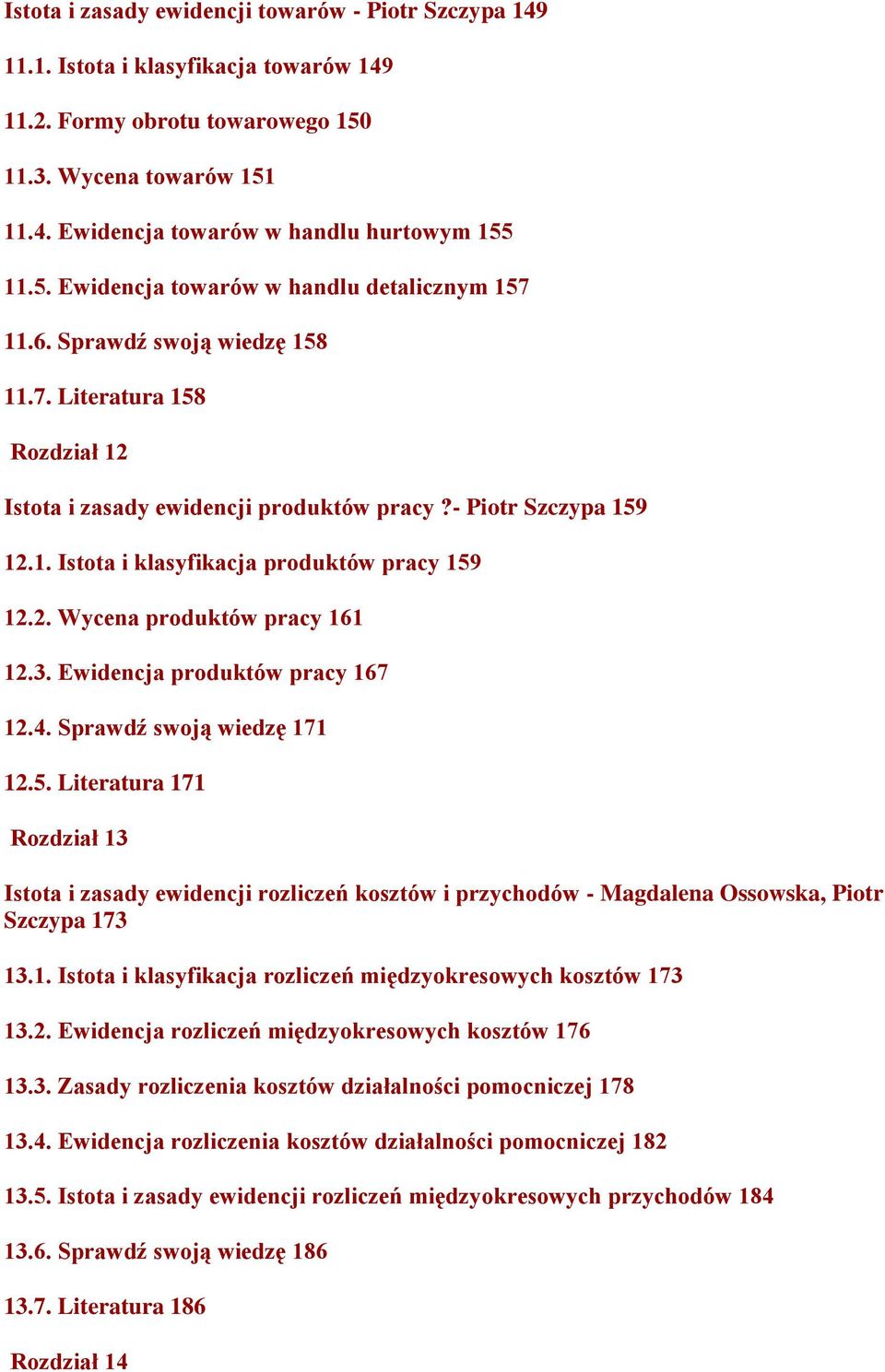 2. Wycena produktów pracy 161 12.3. Ewidencja produktów pracy 167 12.4. Sprawdź swoją wiedzę 171 12.5.