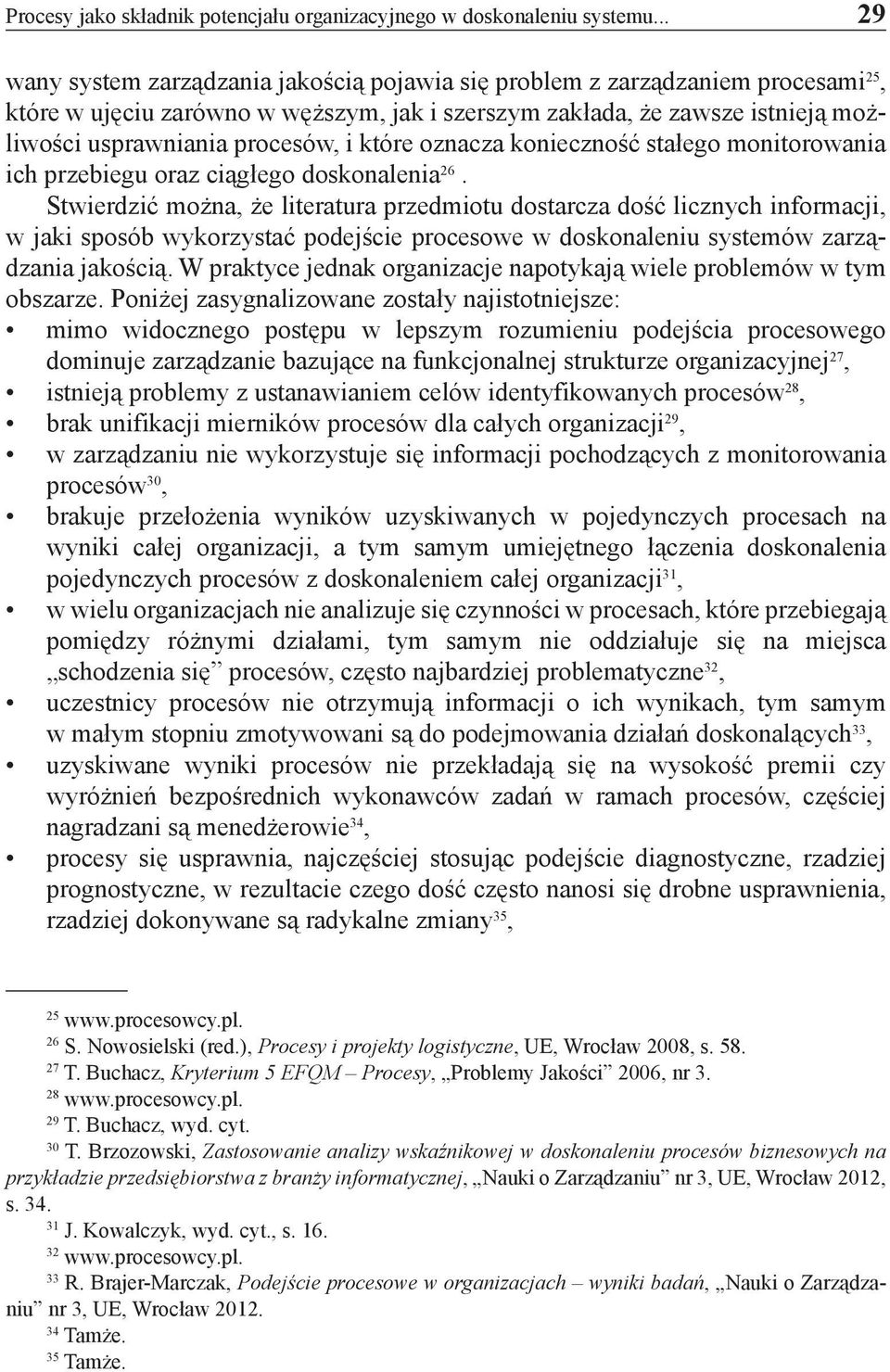 i które oznacza konieczność stałego monitorowania ich przebiegu oraz ciągłego doskonalenia 26.