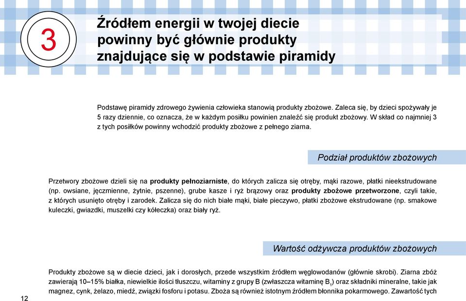 W skład co najmniej 3 z tych posiłków powinny wchodzić produkty zbożowe z pełnego ziarna.