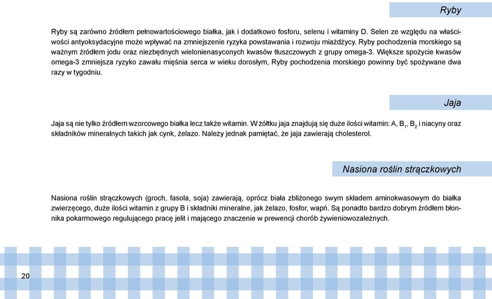 Ryby pochodzenia morskiego są ważnym źródłem jodu oraz niezbędnych wielonienasyconych kwasów tłuszczowych z grupy omega-3.