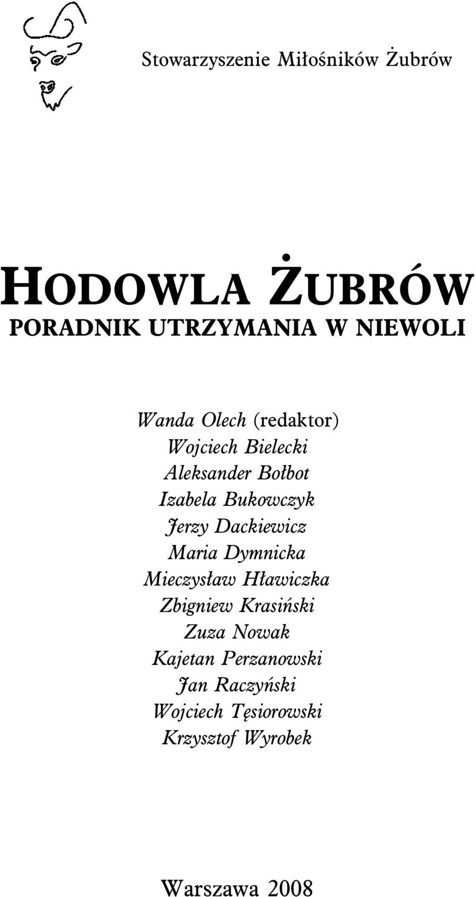 Jerzy Dackiewicz Maria Dymnicka Mieczysław Hławiczka Zbigniew Krasiński Zuza