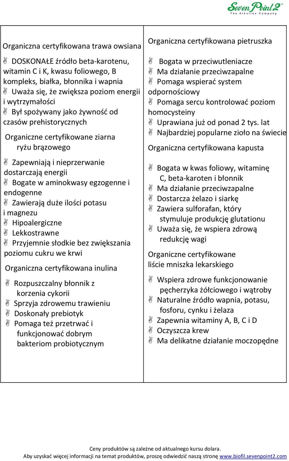 duże ilości potasu i magnezu Hipoalergiczne Lekkostrawne Przyjemnie słodkie bez zwiększania poziomu cukru we krwi Organiczna certyfikowana inulina Rozpuszczalny błonnik z korzenia cykorii Sprzyja