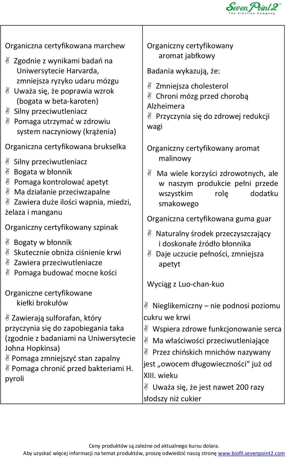 wapnia, miedzi, żelaza i manganu Organiczny certyfikowany szpinak Bogaty w błonnik Skutecznie obniża ciśnienie krwi Zawiera przeciwutleniacze Pomaga budować mocne kości Organiczne certyfikowane