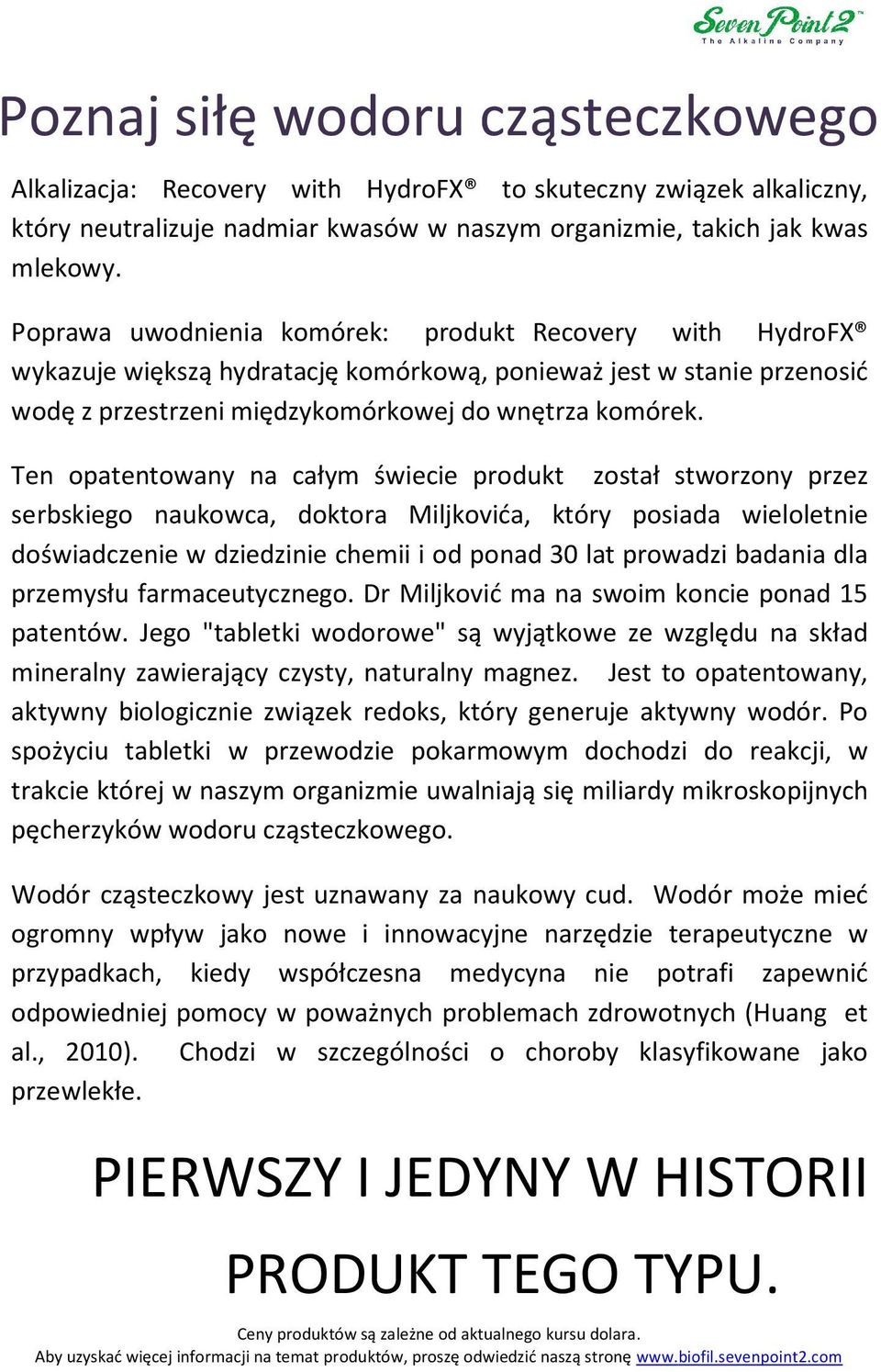 Ten opatentowany na całym świecie produkt został stworzony przez serbskiego naukowca, doktora Miljkovića, który posiada wieloletnie doświadczenie w dziedzinie chemii i od ponad 30 lat prowadzi