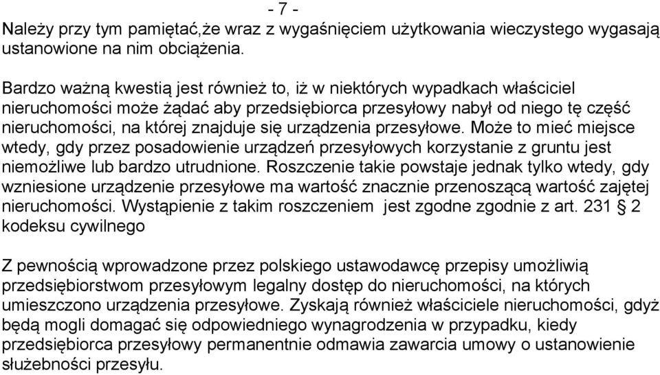 urządzenia przesyłowe. Może to mieć miejsce wtedy, gdy przez posadowienie urządzeń przesyłowych korzystanie z gruntu jest niemożliwe lub bardzo utrudnione.