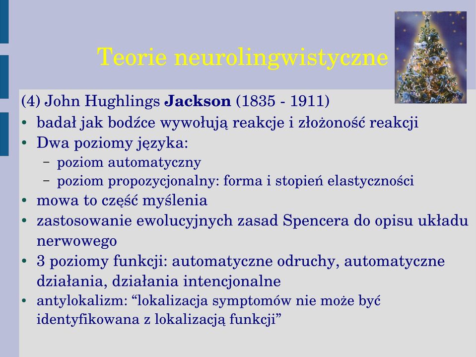 zastosowanie ewolucyjnych zasad Spencera do opisu układu nerwowego 3 poziomy funkcji: automatyczne odruchy,