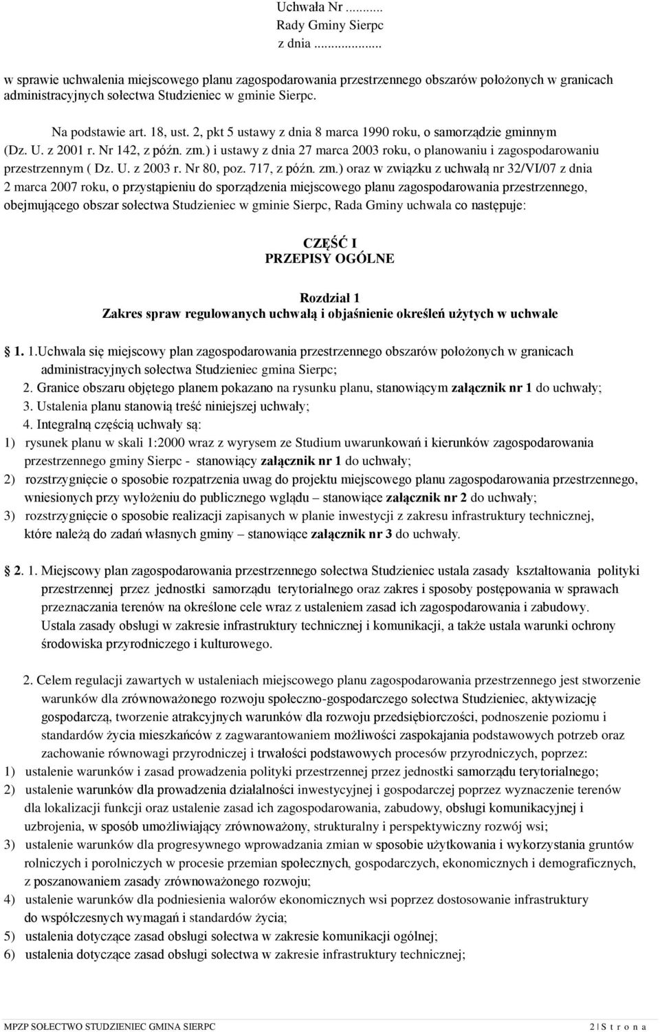 ) i ustawy z dnia 27 marca 2003 roku, o planowaniu i zagospodarowaniu przestrzennym ( Dz. U. z 2003 r. Nr 80, poz. 717, z późn. zm.