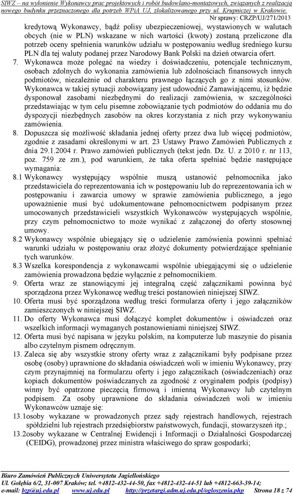 Wykonawca może polegać na wiedzy i doświadczeniu, potencjale technicznym, osobach zdolnych do wykonania zamówienia lub zdolnościach finansowych innych podmiotów, niezależnie od charakteru prawnego