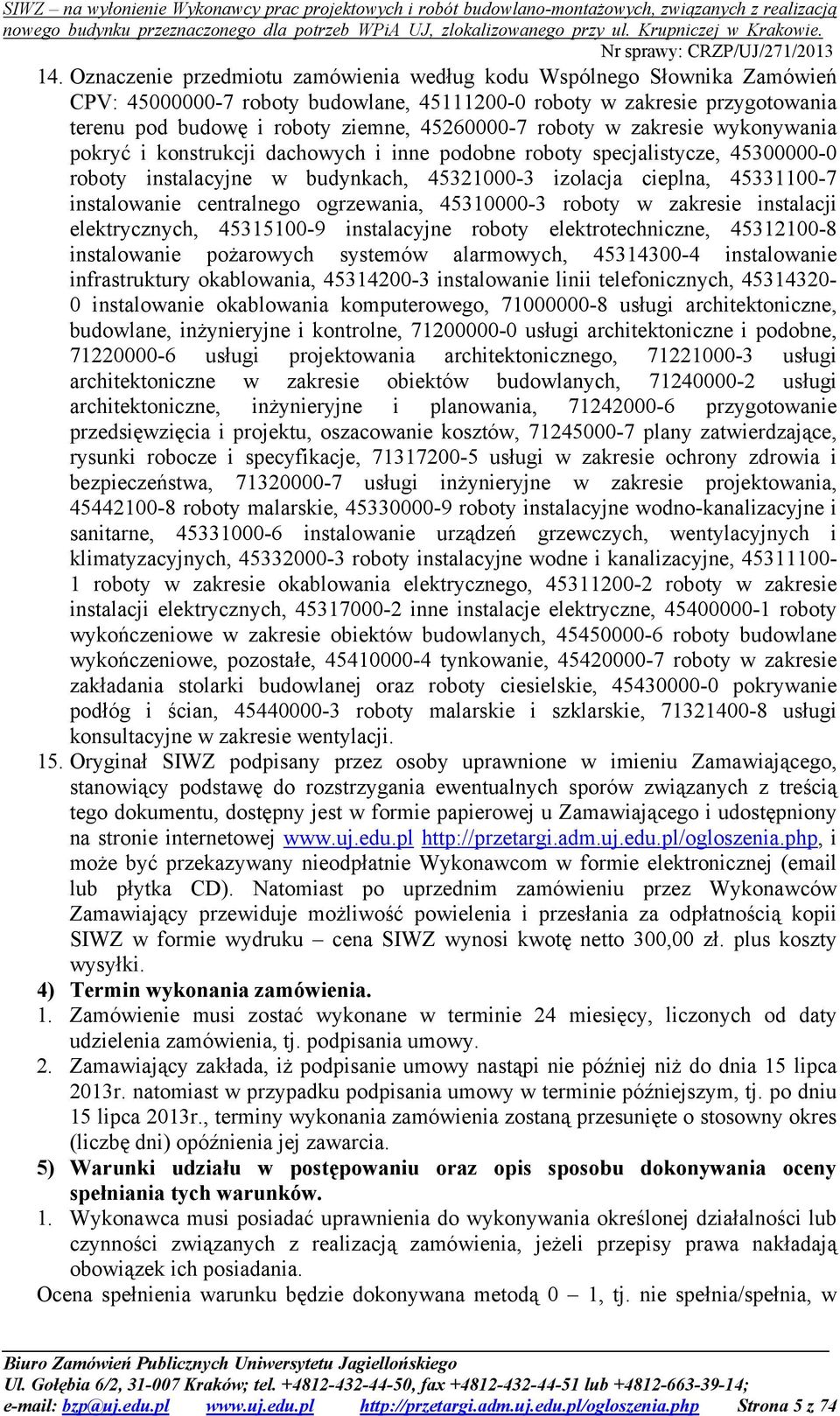 centralnego ogrzewania, 45310000-3 roboty w zakresie instalacji elektrycznych, 45315100-9 instalacyjne roboty elektrotechniczne, 45312100-8 instalowanie pożarowych systemów alarmowych, 45314300-4