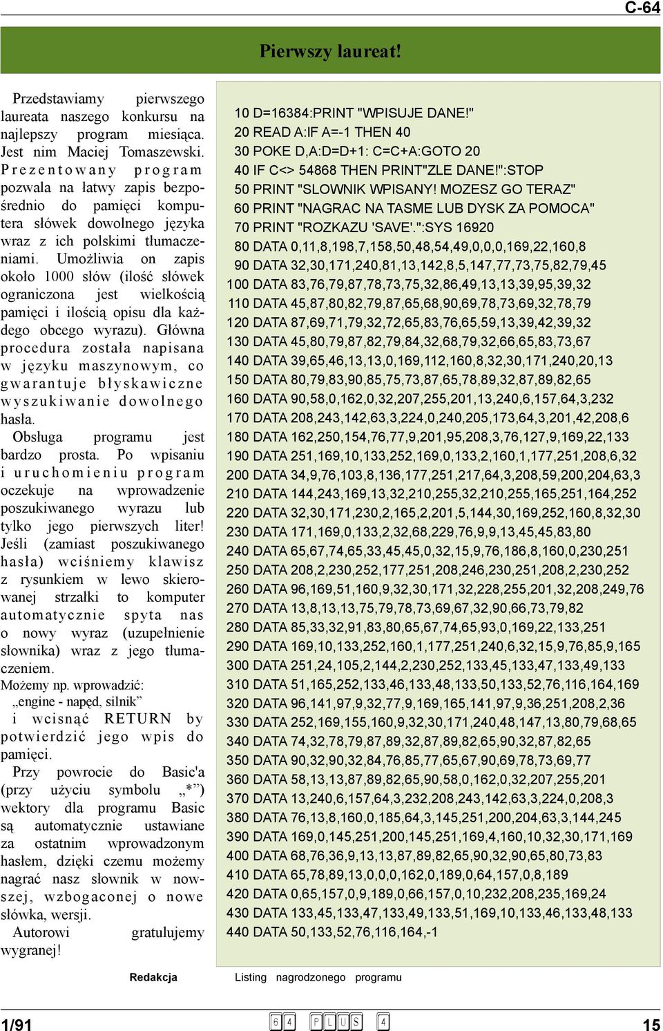 Umożliwia on zapis około 1000 słów (ilość słówek ograniczona jest wielkością pamięci i ilością opisu dla każdego obcego wyrazu).