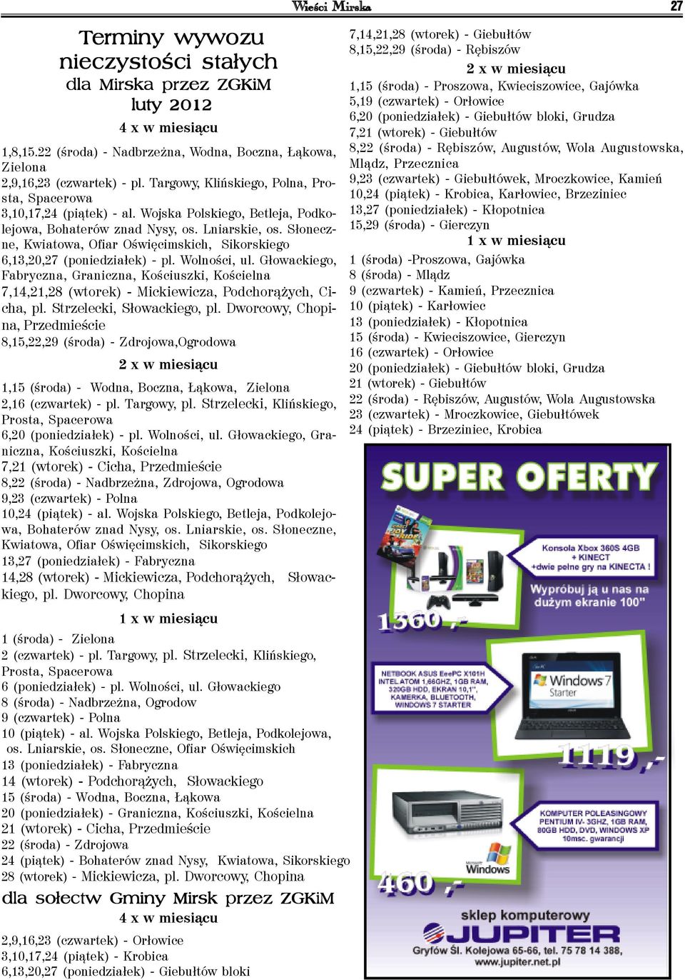 Wojska Polskiego, Betleja, Podkolejowa, Bohaterów znad Nysy, os. Lniarskie, os. Słoneczne, Kwiatowa, Ofiar Oświęcimskich, Sikorskiego 6,,20,27 (poniedziałek) - pl. Wolności, ul.