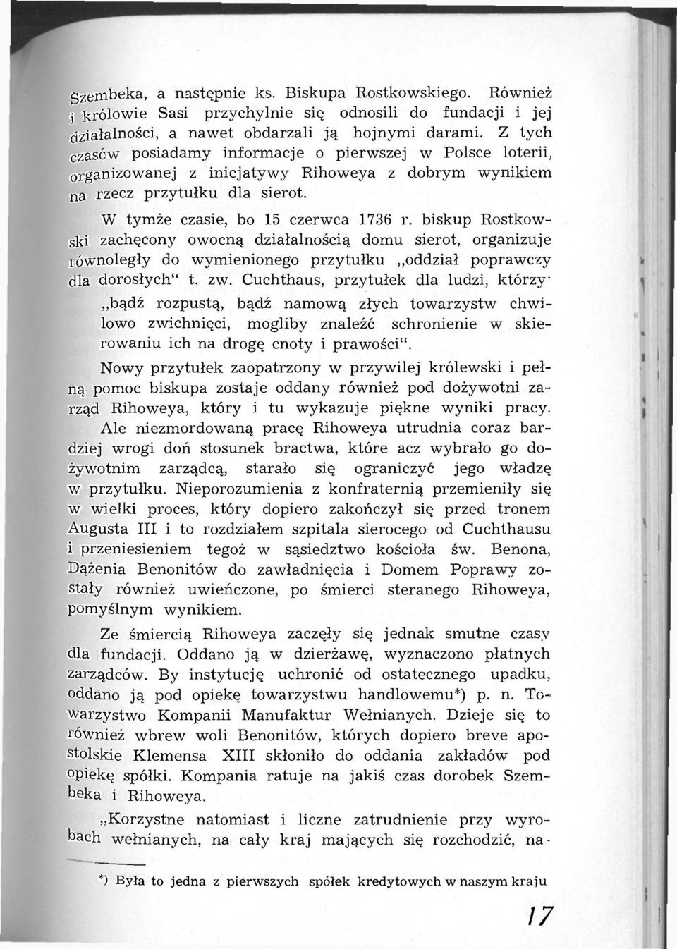 biskup Rostkowski zachęcony owocną działalnością domu sierot, organizuje równoległy do wymienionego przytułku oddział poprawczy dla dorosłych" t. zw.