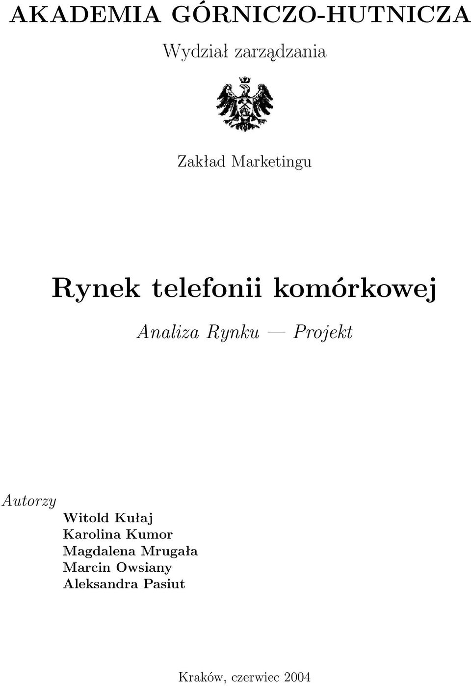 Projekt Autorzy Witold Kułaj Karolina Kumor Magdalena