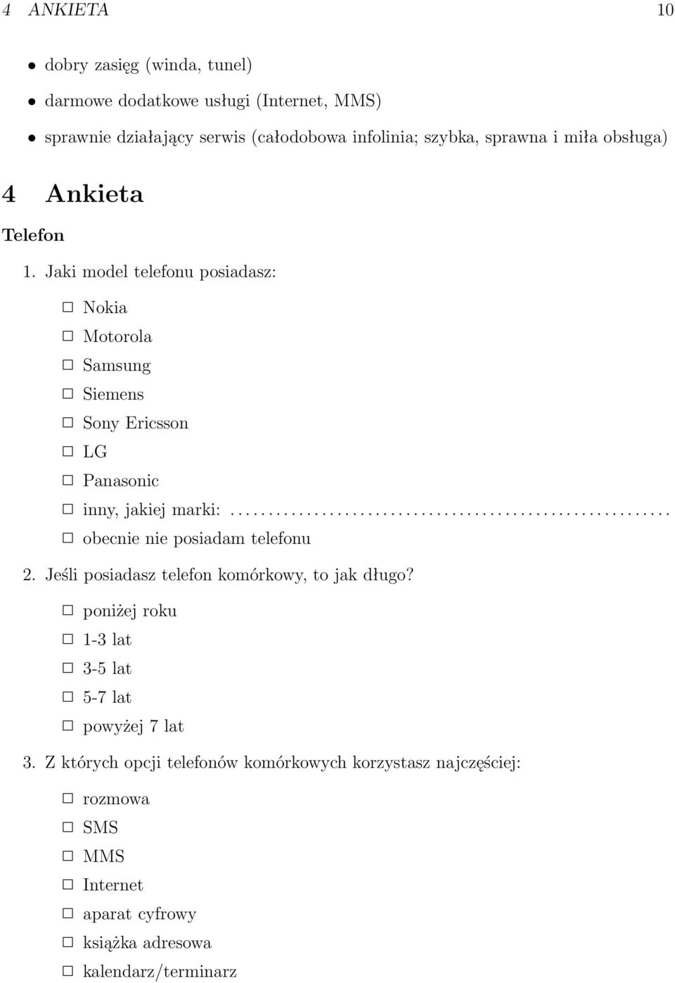 ......................................................... obecnie nie posiadam telefonu 2. Jeśli posiadasz telefon komórkowy, to jak długo?