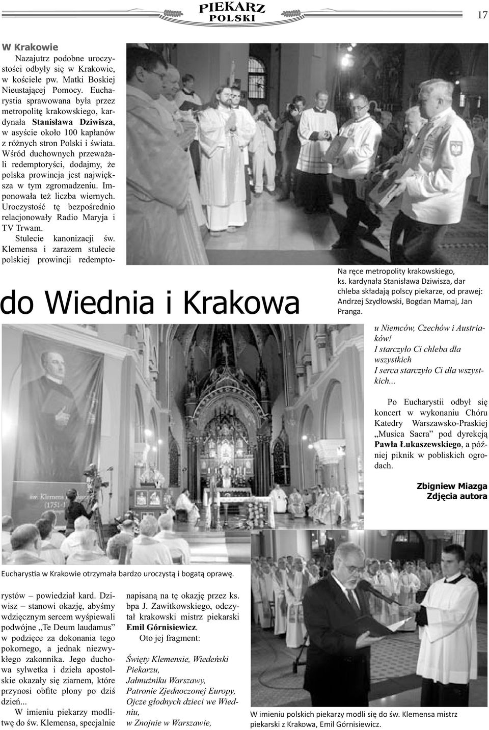 .. Po Eucharystii odbył się koncert w wykonaniu Chóru Katedry Warszawsko-Praskiej Musica Sacra pod dyrekcją Pawła Łukaszewskiego, a później piknik w pobliskich ogrodach.