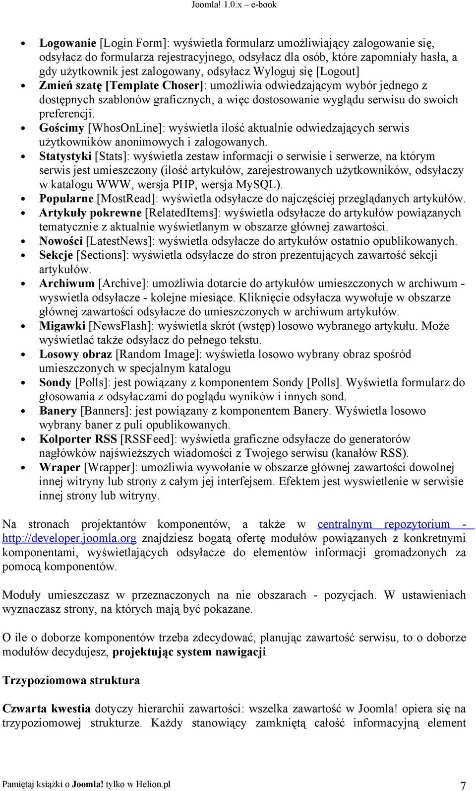 Gościmy [WhosOnLine]: wyświetla ilość aktualnie odwiedzających serwis użytkowników anonimowych i zalogowanych.