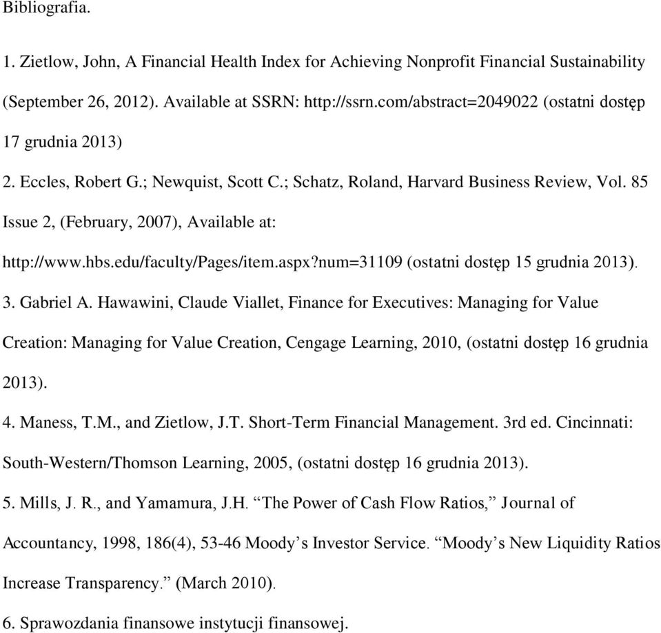 hbs.edu/faculty/pages/item.aspx?num=31109 (ostatni dostęp 15 grudnia 2013). 3. Gabriel A.