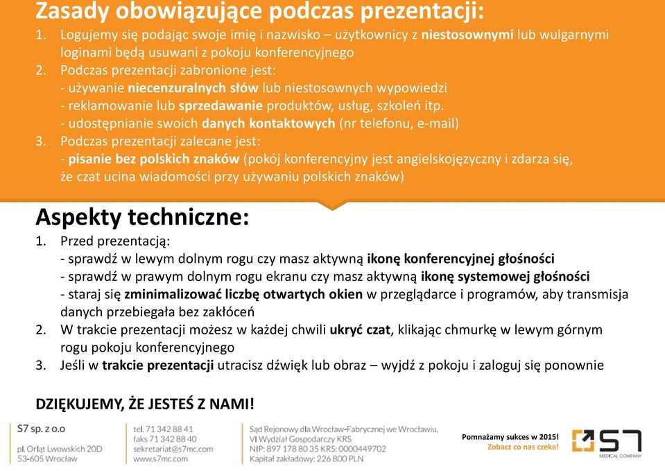 - udostępnianie swoich danych kontaktowych (nr telefonu, e-mail) 3.