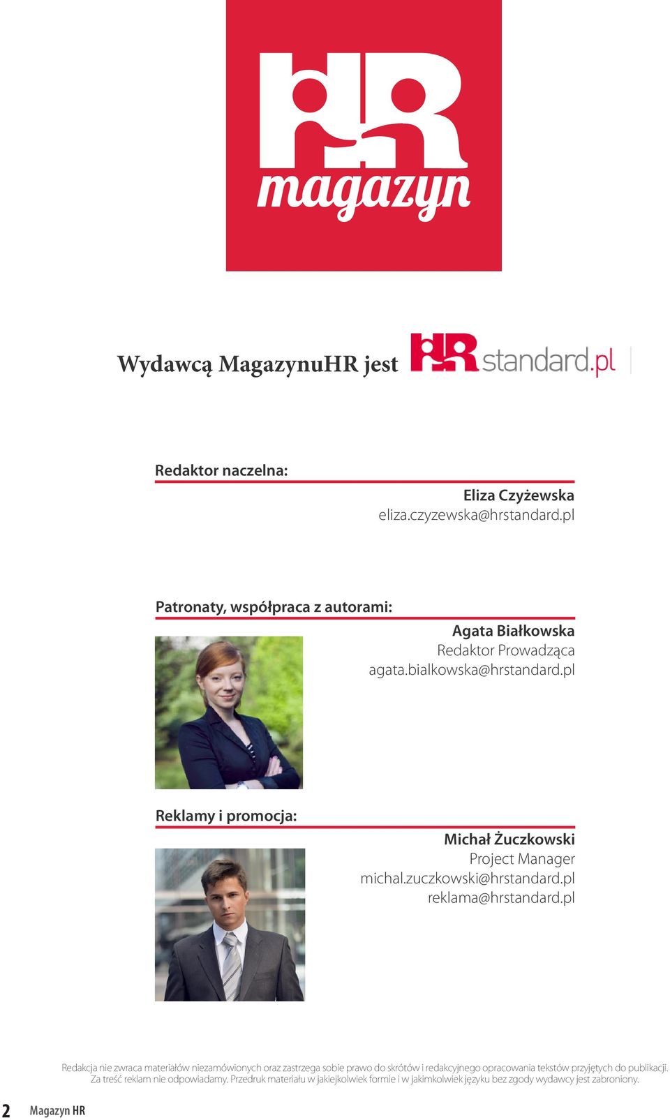 pl Reklamy i promocja: Michał Żuczkowski Project Manager michal.zuczkowski@hrstandard.pl reklama@hrstandard.