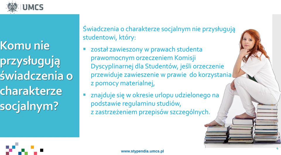 studenta prawomocnym orzeczeniem Komisji Dyscyplinarnej dla Studentów, jeśli orzeczenie przewiduje