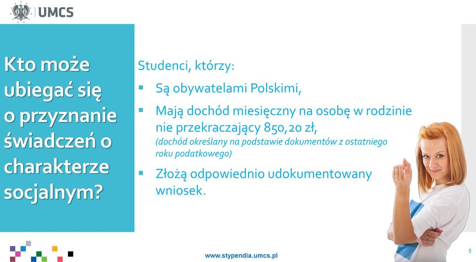 w rodzinie nie przekraczający 850,20 zł, (dochód określany na podstawie