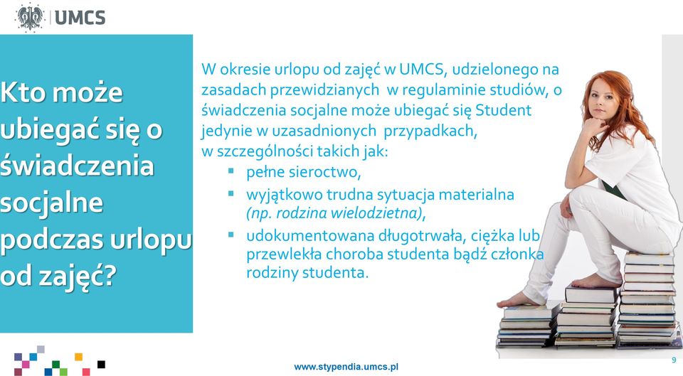 socjalne może ubiegać się Student jedynie w uzasadnionych przypadkach, w szczególności takich jak: pełne