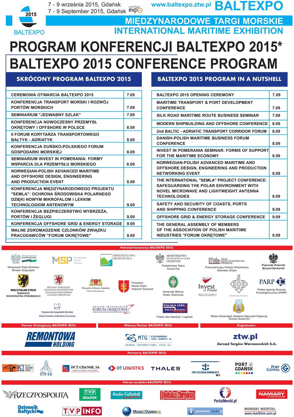 BALTEXPO 2015 7.09 KONFERENCJA TRANSPORT MORSKI I ROZWÓJ PORTÓW MORSKICH 7.09 SEMINARIUM "JEDWABNY SZLAK" 7.09 KONFERENCJA NOWOCZESNY PRZEMYS OKRÊTOWY I OFFSHORE W POLSCE 8.