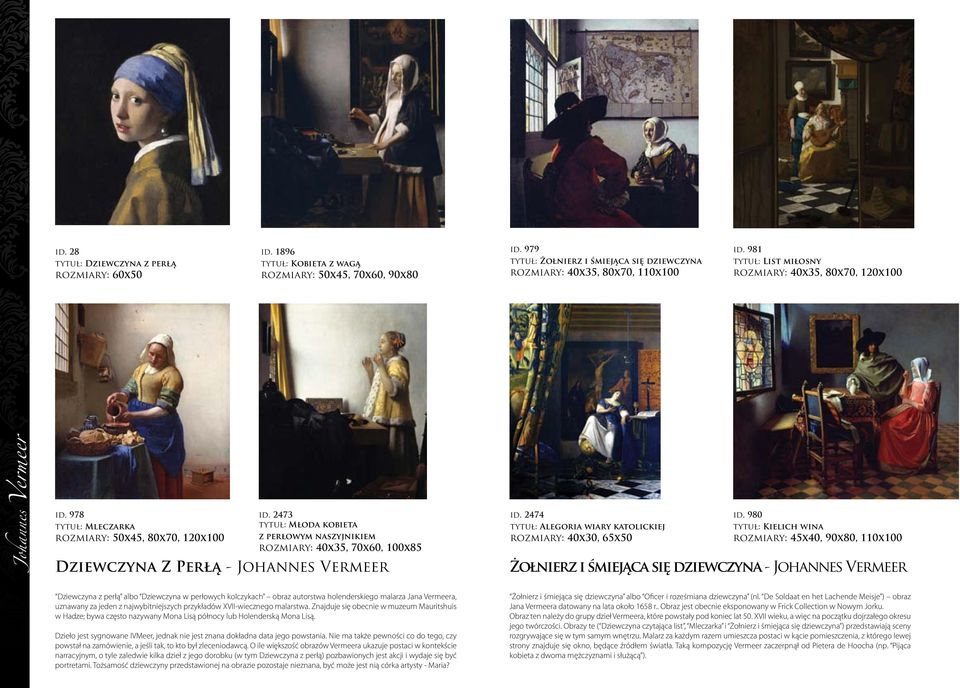 2473 tytuł: Młoda kobieta z perłowym naszyjnikiem rozmiary: 40x35, 70x60, 100x85 Dziewczyna Z Perłą - Johannes Vermeer id. 2474 tytuł: Alegoria wiary katolickiej rozmiary: 40x30, 65x50 id.