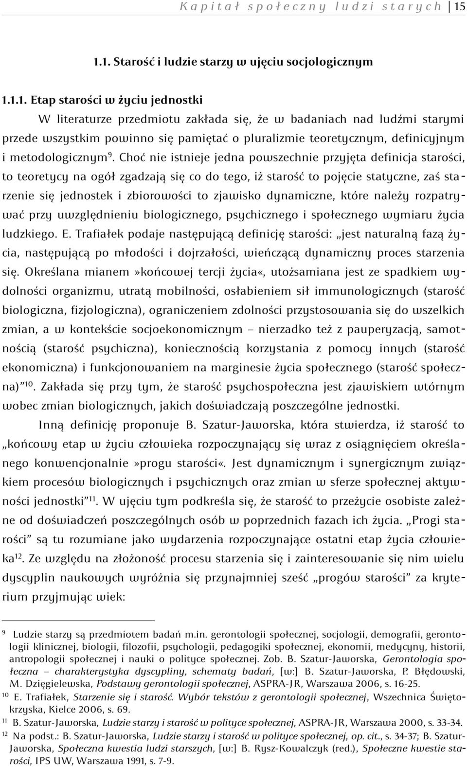 pamiętać o pluralizmie teoretycznym, definicyjnym i metodologicznym 9.