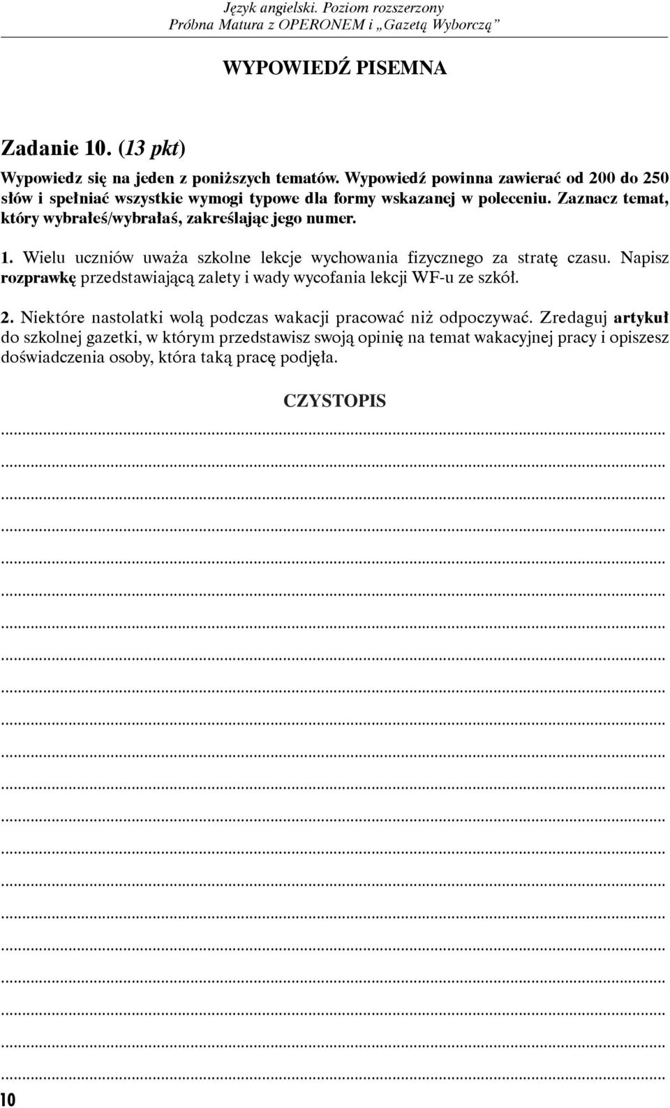 Zaznacz temat, który wybrałeś/wybrałaś, zakreślając jego numer. 1. Wielu uczniów uważa szkolne lekcje wychowania fizycznego za stratę czasu.