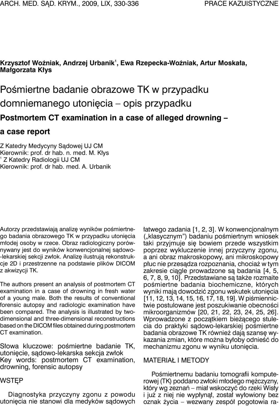 opis przypadku Postmortem CT examination in a case of alleged drowning a case report Z Katedry Medycyny Sądowej UJ CM Kierownik: prof. dr hab. n. med. M. Kłys 1 Z Katedry Radiologii UJ CM Kierownik: prof.