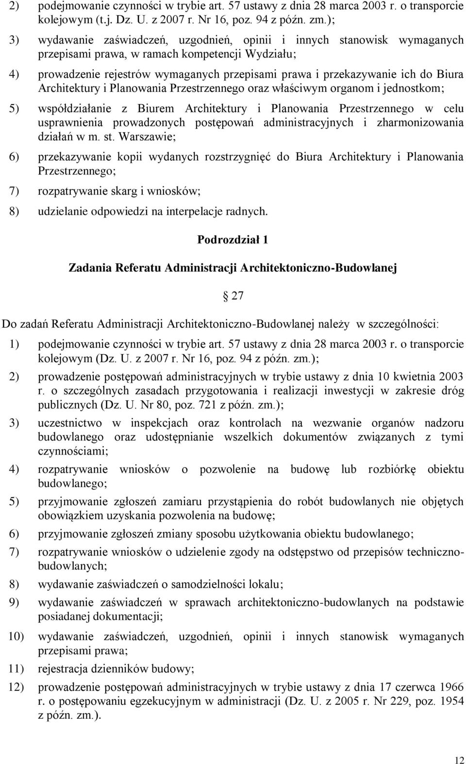 do Biura Architektury i Planowania Przestrzennego oraz właściwym organom i jednostkom; 5) współdziałanie z Biurem Architektury i Planowania Przestrzennego w celu usprawnienia prowadzonych postępowań