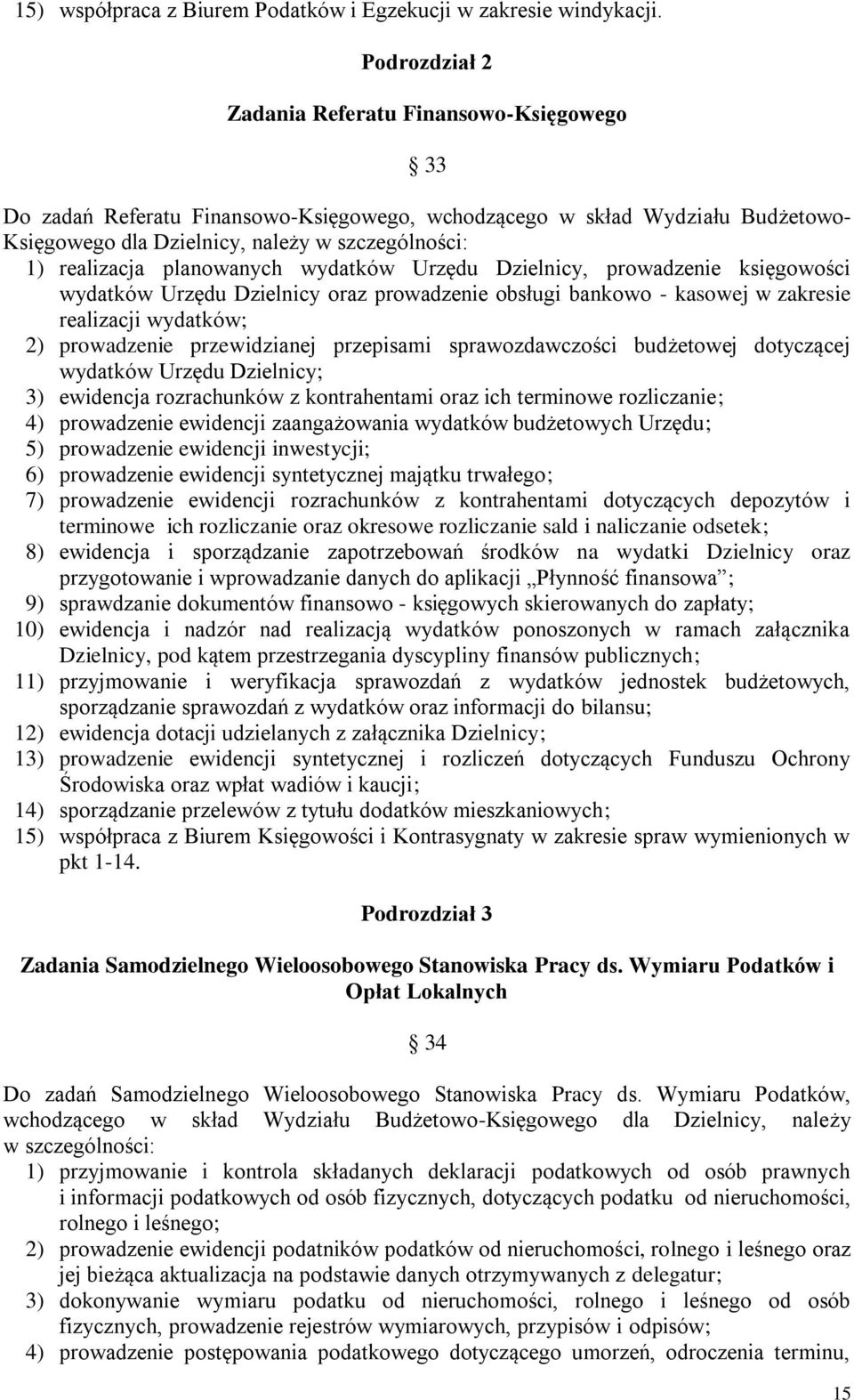 planowanych wydatków Urzędu Dzielnicy, prowadzenie księgowości wydatków Urzędu Dzielnicy oraz prowadzenie obsługi bankowo - kasowej w zakresie realizacji wydatków; 2) prowadzenie przewidzianej