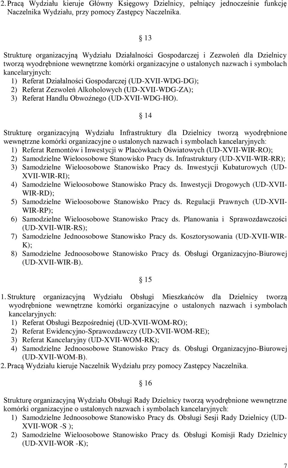 Działalności Gospodarczej (UD-XVII-WDG-DG); 2) Referat Zezwoleń Alkoholowych (UD-XVII-WDG-ZA); 3) Referat Handlu Obwoźnego (UD-XVII-WDG-HO).