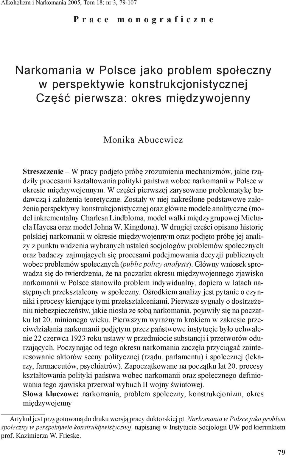 W części pierwszej zarysowano problematykę badawczą i założenia teoretyczne.