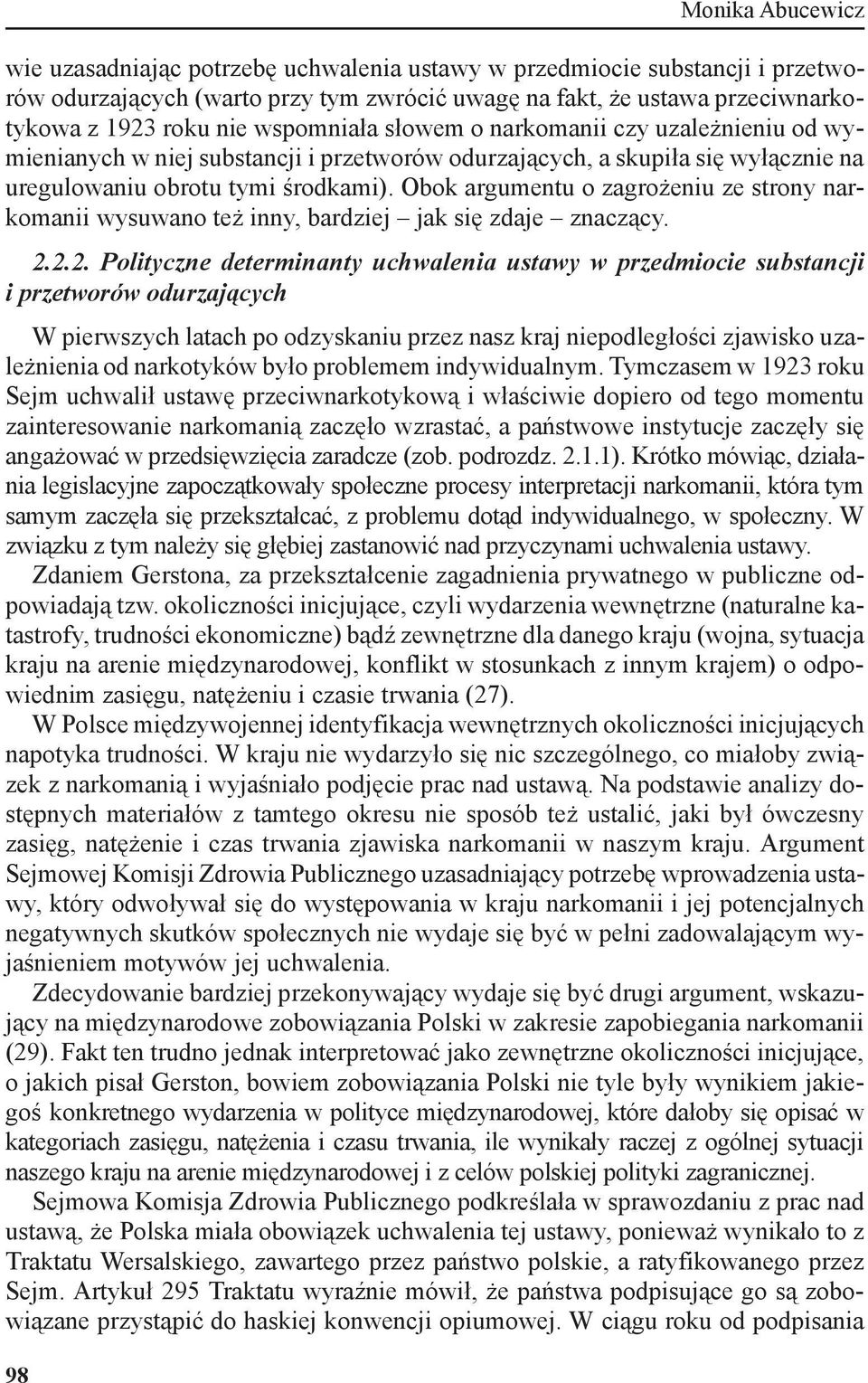 Obok argumentu o zagrożeniu ze strony narkomanii wysuwano też inny, bardziej jak się zdaje znaczący. 2.