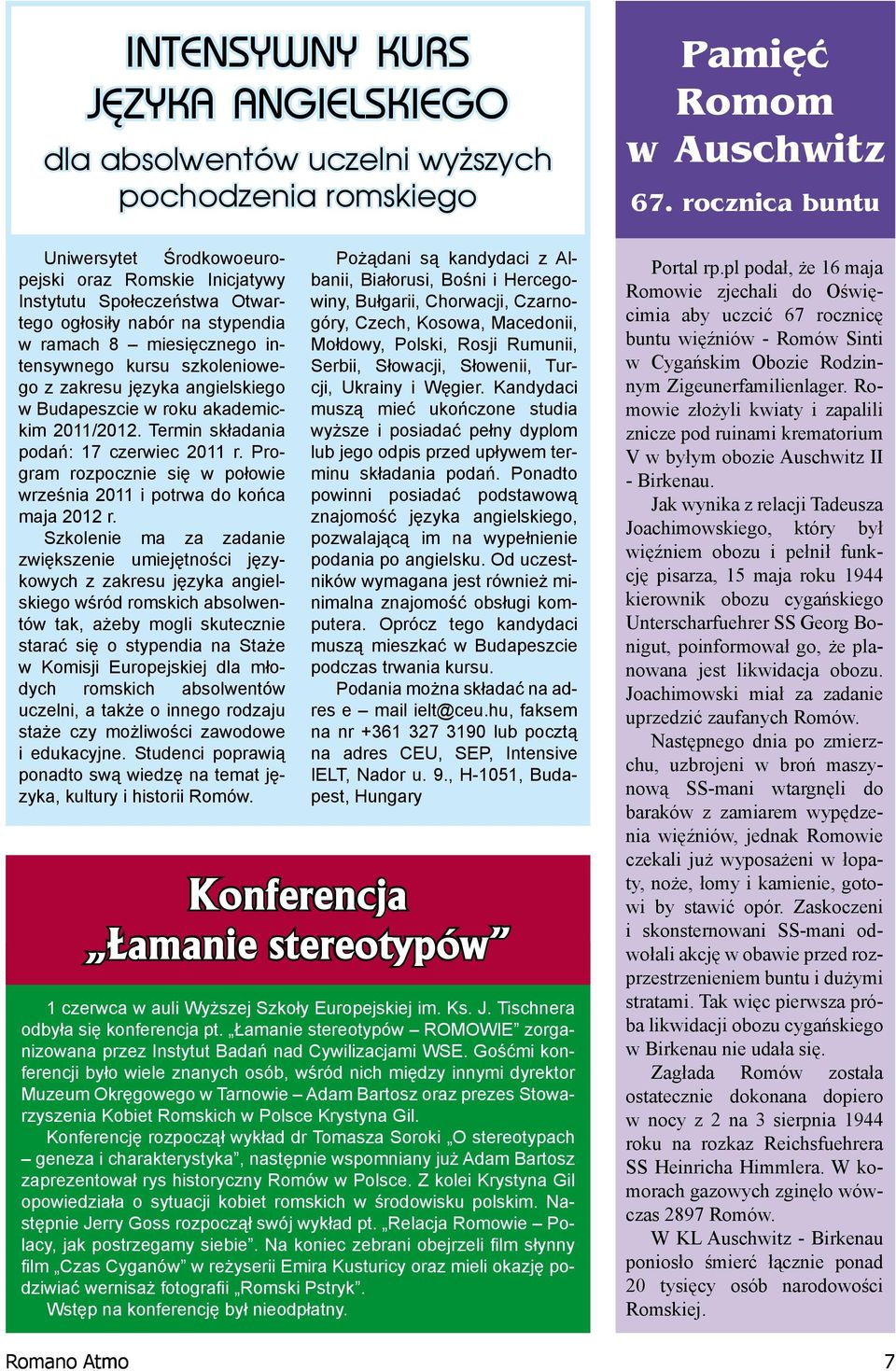 Termin składania podań: 17 czerwiec 2011 r. Program rozpocznie się w połowie września 2011 i potrwa do końca maja 2012 r.