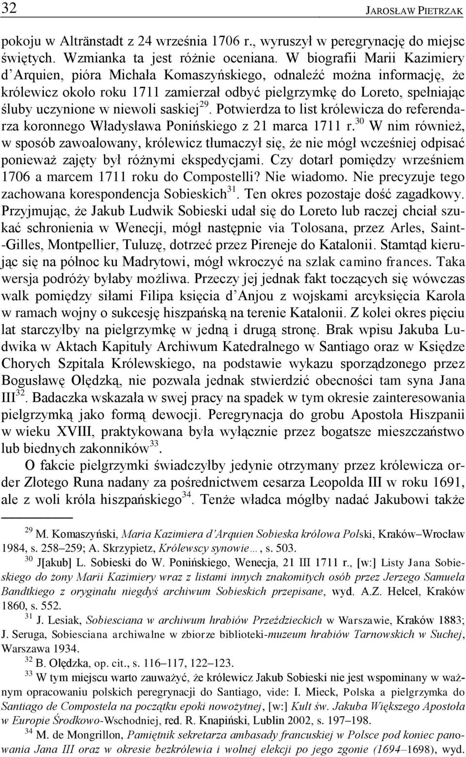 niewoli saskiej 29. Potwierdza to list królewicza do referendarza koronnego Władysława Ponińskiego z 21 marca 1711 r.