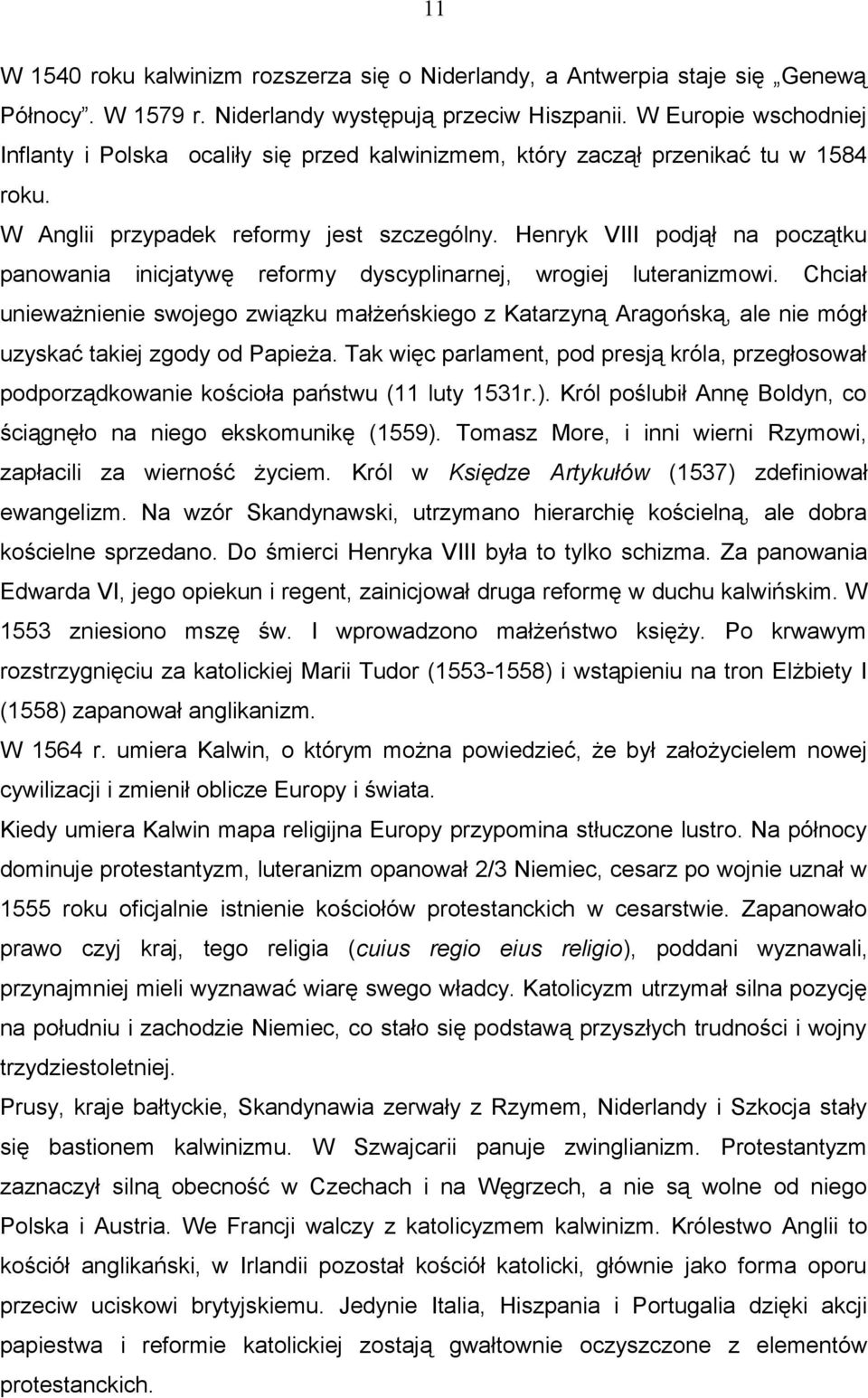 Henryk VIII podjął na początku panowania inicjatywę reformy dyscyplinarnej, wrogiej luteranizmowi.